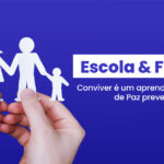 Conviver é um aprendizado: a Cultura de Paz prevenindo o Bullying
