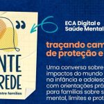 1° Gente em Rede 2026 debate ECA Digital, limites e saúde mental de crianças e adolescentes